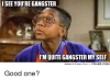 isee-youre-gangster-tm-quite-gangster-my-self-memes-27600598.png